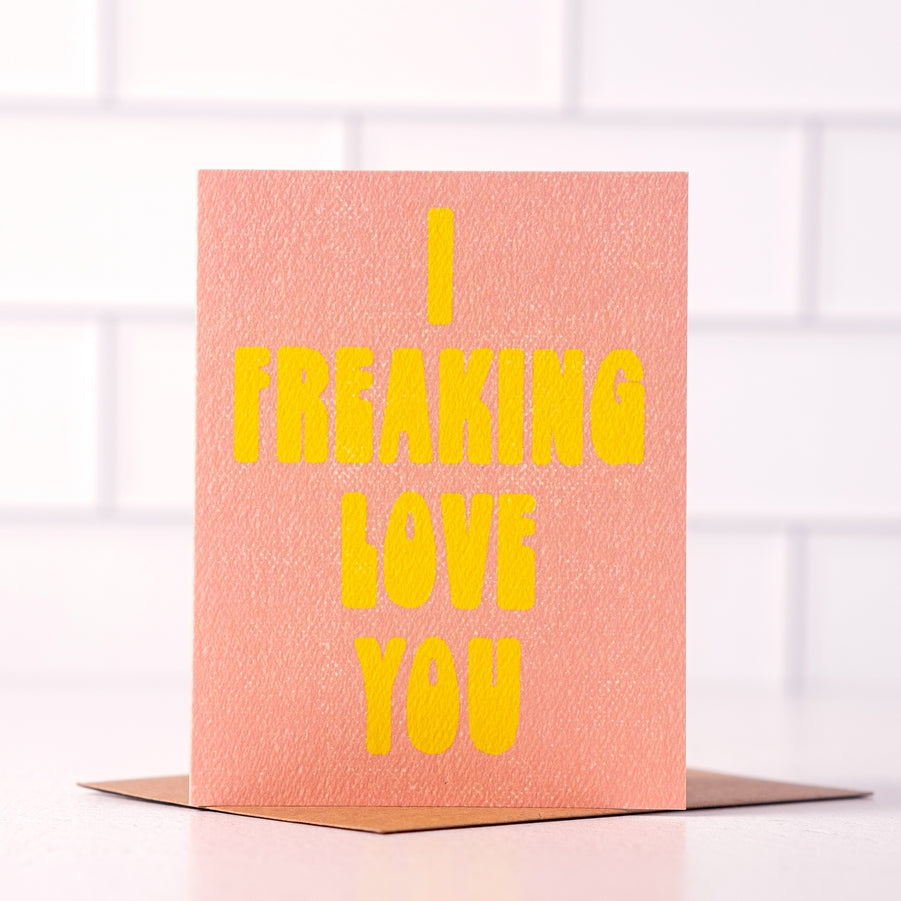 I Freaking Love You | Daydream Prints - Cards